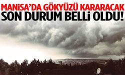 Manisa’da gökyüzü kararacak! Son durum belli oldu…