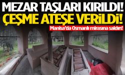Manisa’da Osmanlı mirasına saldırı! Mezarlar tahrip edildi…