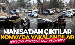 Manisa'dan çıktılar, Konya'da yakalandılar! İşin uzmanı gerçeği ortaya çıkardı!