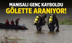 Manisalı genç kayboldu! Gölette aranıyor...