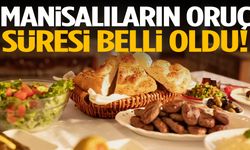 Manisalıların oruç süresi belli oldu!