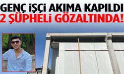 Manisa’da genç işçi akıma kapıldı… 2 şüpheli gözaltına alındı!