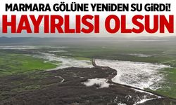 Marmara Gölü'ne yeniden su girdi!