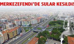 Merkezefendi’de sular kesildi!