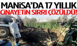 Manisa’da 17 yıllık cinayetin sırrı çözüldü!