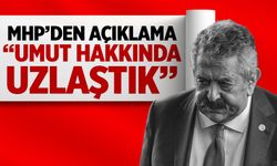 MHP'den açıklama: Umut hakkında uzlaştık!