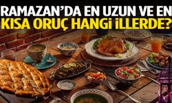Ramazan’da en uzun ve en kısa oruç hangi illerde?