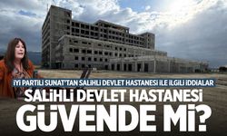 Salihli Devlet Hastanesi güvende mi?