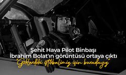 Şehit Hava Pilot Binbaşı İbrahim Bolat'ın görüntüleri ortaya çıktı