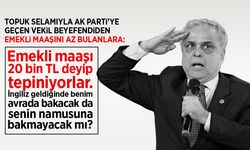 Selam durarak AK Parti'ye katılan vekilden emekli maaşını az bulanlara tepki