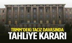 TBMM’deki taciz davasında tahliye kararı!