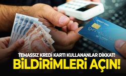 Temassız kredi kartı kullananlar dikkat! Bildirimi açın!