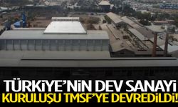 Türkiye’nin dev sanayi kuruluşu TMSF’ye devredildi!