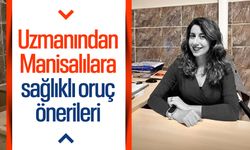 Uzmanından Manisalılara sağlıklı oruç önerileri