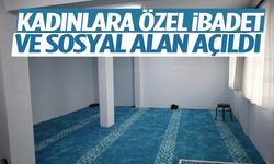 Kadınlara özel ibadet ve sosyal alan açıldı