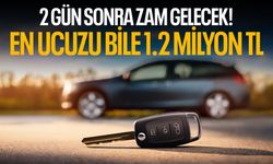 2 gün sonra zam gelecek! en ucuzu 1.2 milyon TL...
