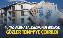 40 yaş altına faizsiz konut iddiası! Gözler TBMM’ye çevrildi