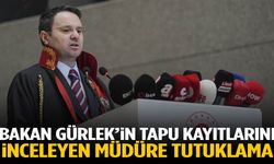 Bakan Gürlek’in tapu kayıtlarını inceleyen müdüre tutuklama