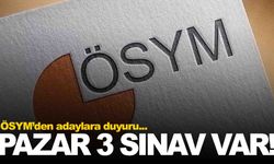Adaylar dikkat! ÖSYM duyurdu... Pazar günü 3 sınav birden var!