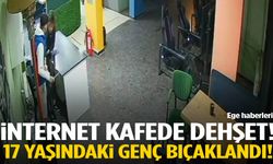 İnternet kafede dehşet! 17 yaşındaki genç bıçaklandı!