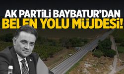 AK Partili Baybatur’dan Belen Yolu müjdesi!