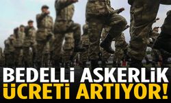 Bedelli askerlik ücreti artıyor!