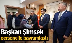 Başkan Şimşek personelle bayramlaştı