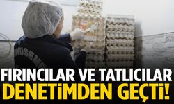 Fırıncılar ve tatlıcılar denetimden geçti!