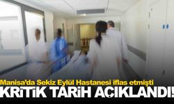 Manisa’da hastane iflas etti... Alacaklılar toplantısı için kritik tarih açıklandı