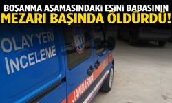 Boşanma aşamasındaki eşini babasının mezarı başında öldürdü!