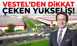 Vestel’den dikkat çeken yükseliş!