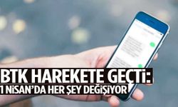 BTK harekete geçti: 1 Nisan’da her şey değişiyor!