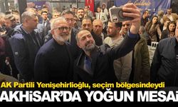 AK Partili Yenişehirlioğlu’ndan Akhisar turu!