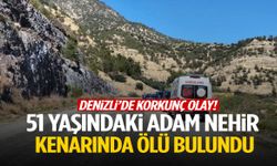Denizli’de korkunç olay: 51 yaşındaki adam nehir kenarında ölü bulundu!
