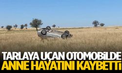 Tarlaya uçan otomobilde anne hayatını kaybetti