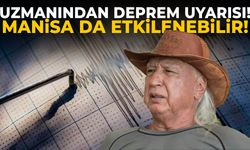 Uzmanından deprem uyarısı! Manisa da etkilenebilir!