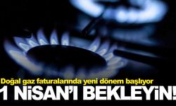 Doğal gaz faturalarında yeni dönem: 1 Nisan’da başlıyor!
