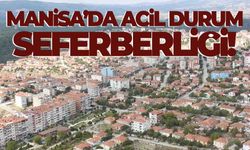 Manisa’da ‘Acil durum’ seferberliği... Harekete geçildi!