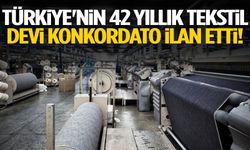 Türkiye'nin 42 yıllık tekstil devi konkordato ilan etti!