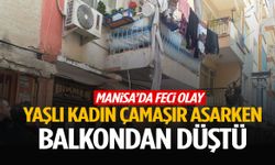 Manisa’da yaşlı kadın çamaşır asarken balkondan düştü!