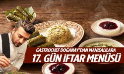 Ramazan Özel | GastroChef Doğanay’dan Manisalılara 17. Gün İftar Menüsü