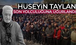 Hüseyin Taylan son yolculuğuna uğurlandı