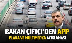 İçişleri Bakanı Çiftçi’den APP plaka ve multimedya açıklaması!