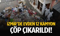İzmir’de evden 12 kamyon çöp çıkarıldı!