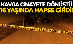 Kavga cinayete dönüştü! 16 yaşında hapse girdi!