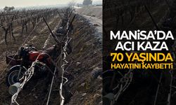 Manisa'da kaza: 70 yaşında hayatını kaybetti!