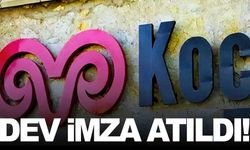 Koç Holding dev anlaşmayı imzaladı... 137 milyon dolar!