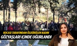 Kocası tarafından öldürülen kadın gözyaşları içinde uğurlandı