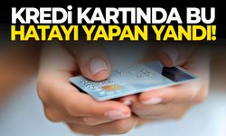 Kredi kartında bu hatayı yapanlar yandı!