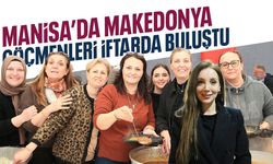 Manisa'da Kuzey Makedonya göçmenleri iftarda buluştu